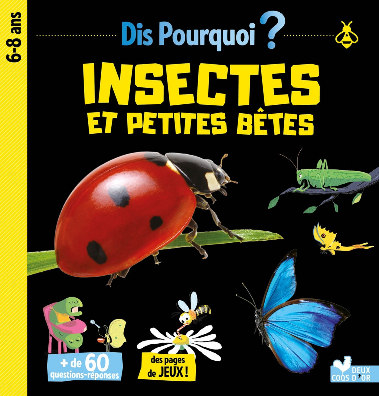 DIS POURQUOI INSECTES ET PETITES BETES - MATHIVET/CHENOT - DEUX COQS D OR