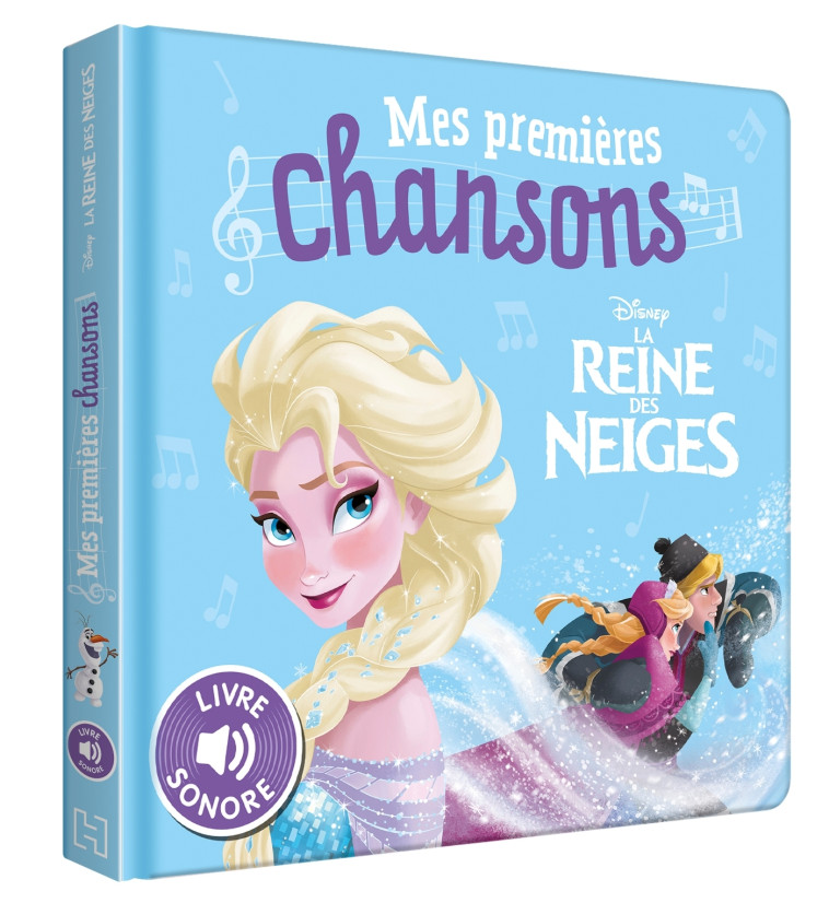 LA REINE DES NEIGES - MES PREMIERES CHANSONS - LIVRE SONORE - DISNEY - COLLECTIF - DISNEY HACHETTE