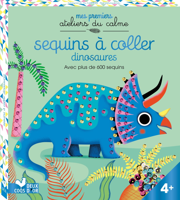 SEQUINS A COLLER DINOSAURES - BOITE AVEC ACCESSOIRES - GRANDGIRARD MELANIE - DEUX COQS D OR