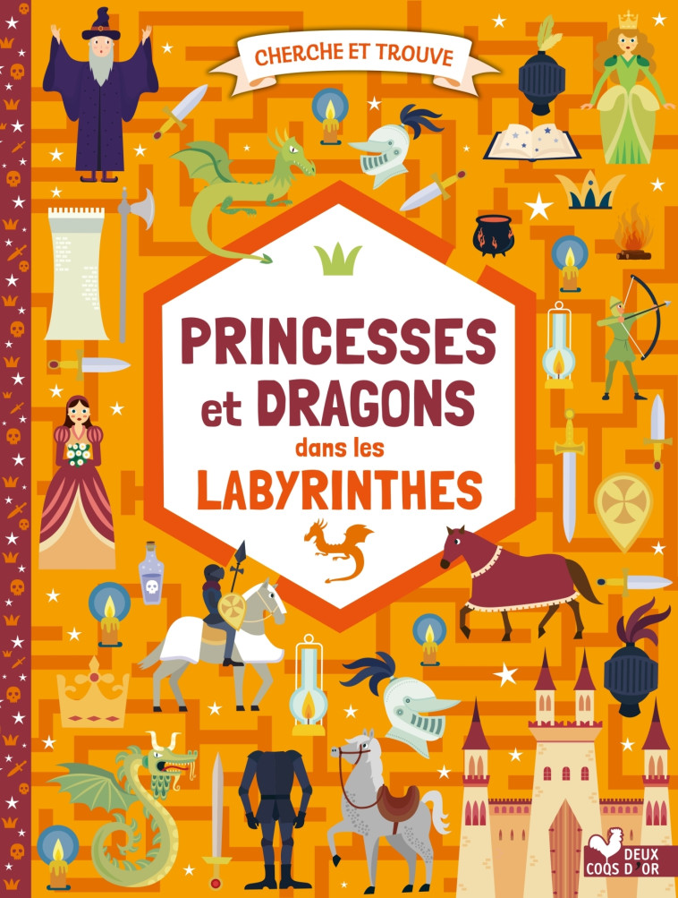 CHERCHE ET TROUVE PRINCESSES ET DRAGONS  DANS LES LABYRINTHES - BARUZZI AGNESE - DEUX COQS D OR