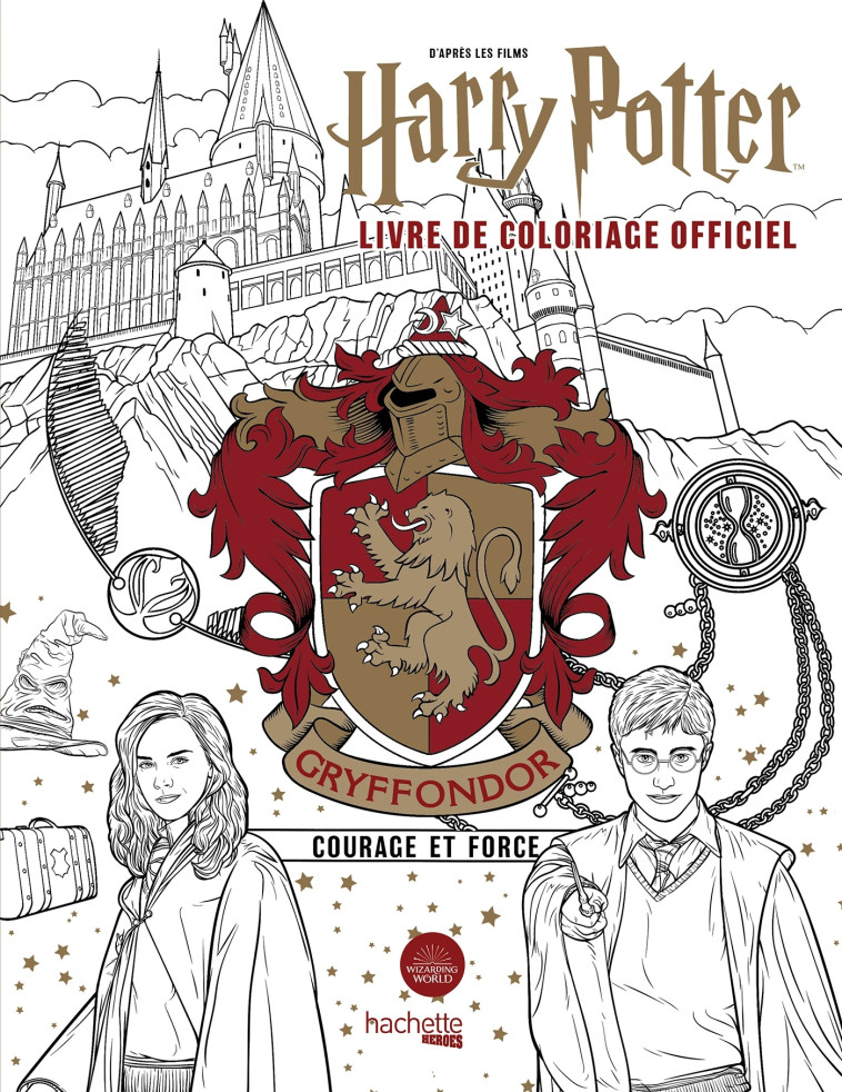 HARRY POTTER - GRYFFONDOR - LE LIVRE DE COLORIAGE OFFICIEL - COURAGE ET FORCE - XXX - HACHETTE HEROES