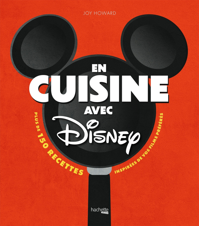 EN CUISINE AVEC DISNEY - JOY HOWARD - HACHETTE HEROES