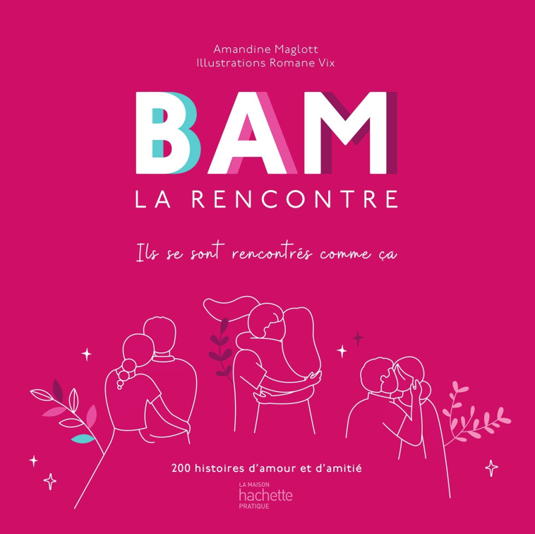 BAM LA RENCONTRE - DES HISTOIRES POUR SE PARLER D'AMOUR OU D'AMITIE - MAGLOTT AMANDINE - HACHETTE PRAT