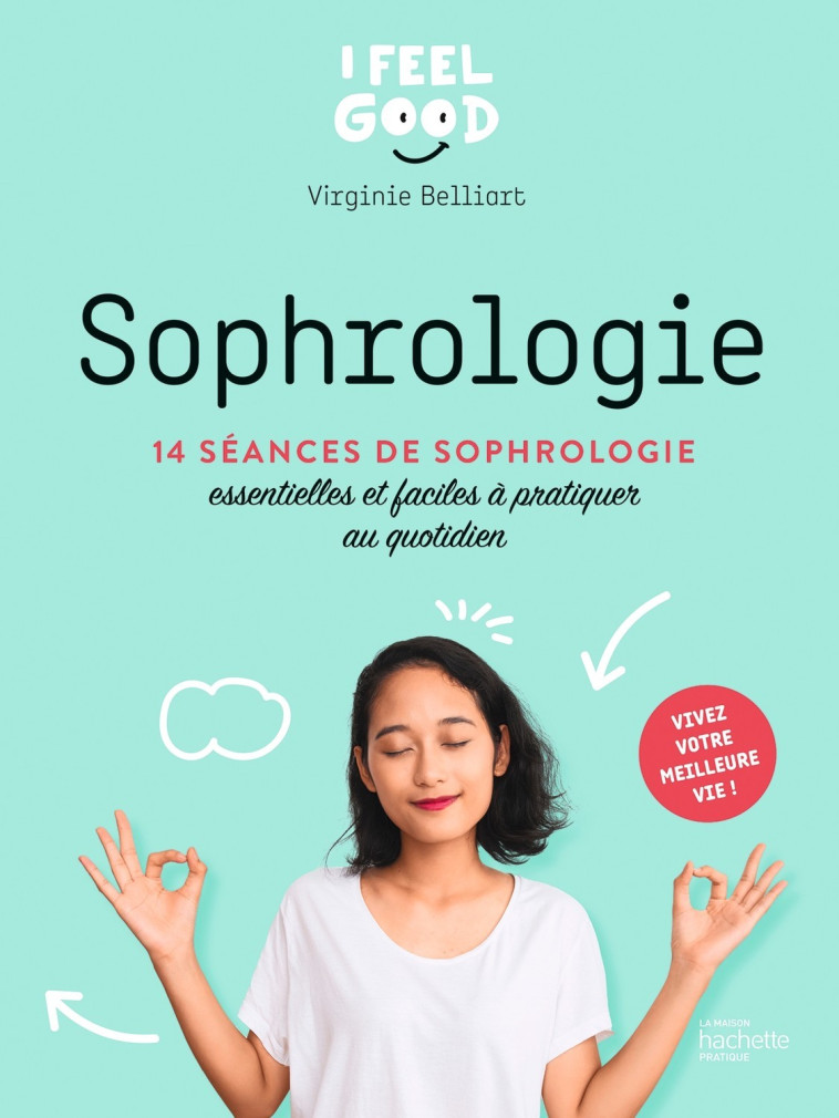 SOPHROLOGIE - 20 EXERCICES SIMPLES POUR SE RELAXER ET POUR APAISER LES PETITS MAUX - BELLIART VIRGINIE - HACHETTE PRAT