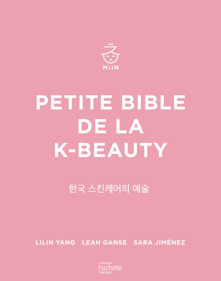 PETITE BIBLE DE LA K-BEAUTY - MIIN COSMETICS - HACHETTE PRAT