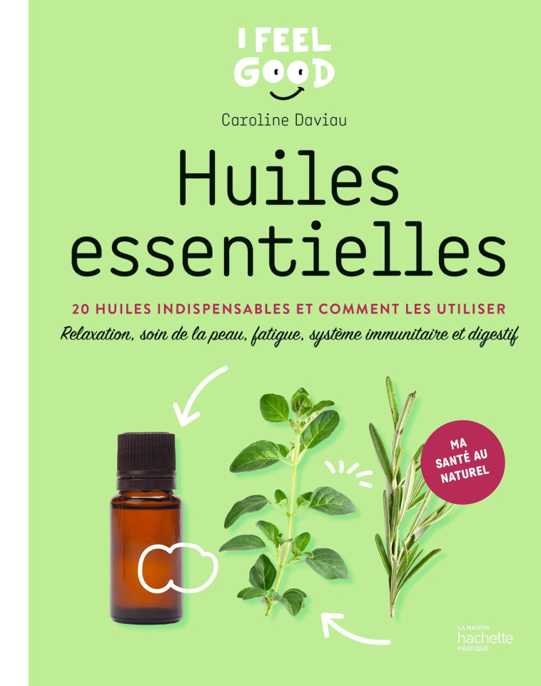 HUILES ESSENTIELLES - 20 PORTRAITS D'HUILE ET 5 THEMATIQUES - DAVIAU CAROLINE - HACHETTE PRAT