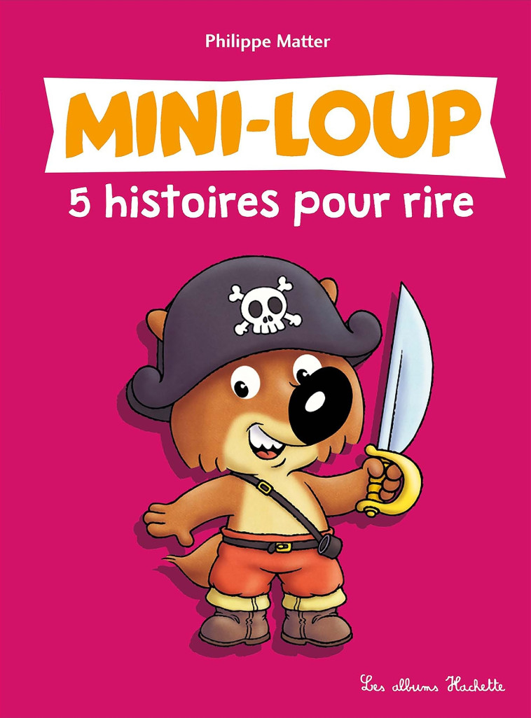 MINI-LOUP 5 HISTOIRES POUR RIRE - MATTER PHILIPPE - HACHETTE ENFANT