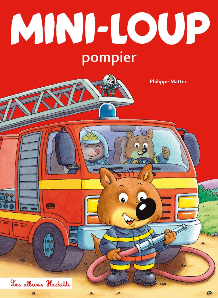 MINI-LOUP POMPIER - MATTER-P - HACHETTE ENFANT