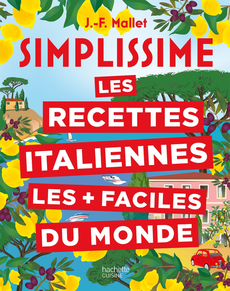 SIMPLISSIME LES RECETTES ITALIENNES LES + F ACILES DU MONDE - NOUVELLE EDITION - MALLET JEAN-FRANCOIS - HACHETTE PRAT