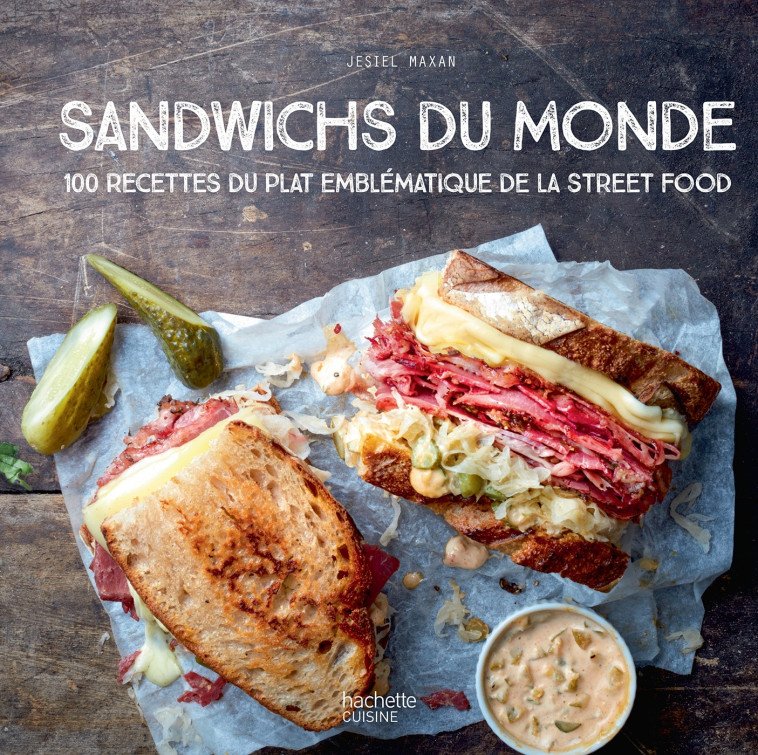 SANDWICHS DU MONDE - 100 RECETTES DU PLAT EMBLEMATIQUE DE LA STREET FOOD - MAXAN JESIEL - HACHETTE PRAT