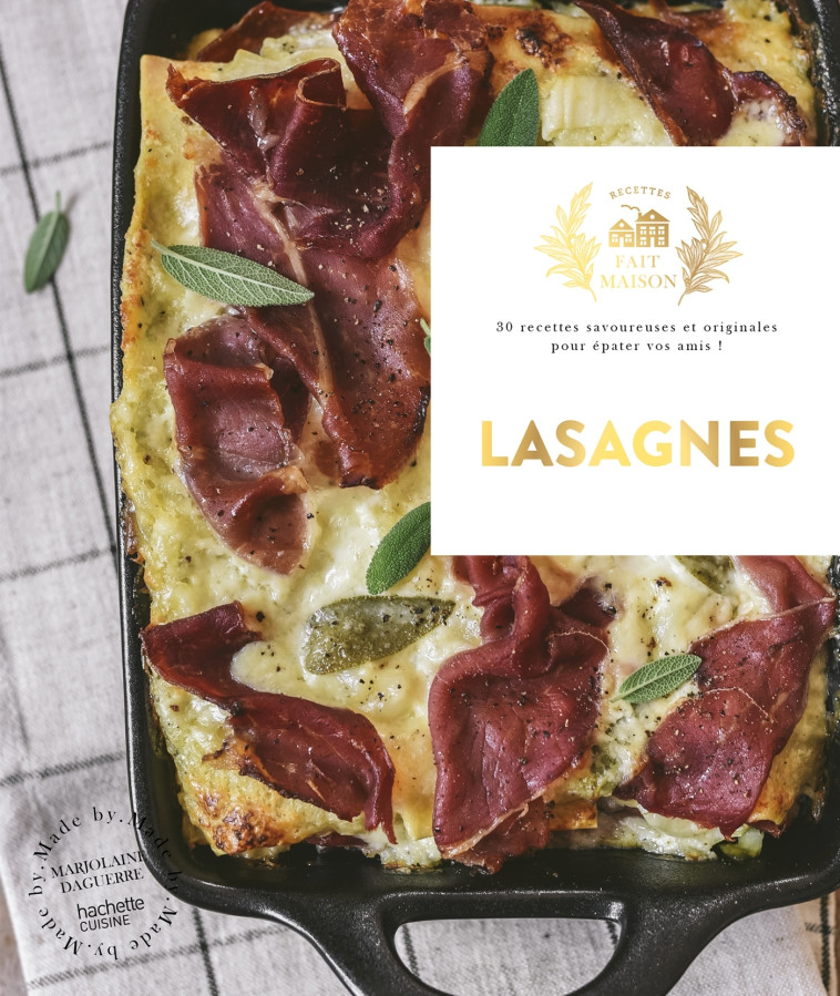 LASAGNES - PETITES RECETTES ET AUTRES SECRETS DE NOS CUISINES, POUR FAIRE PLAISIR A TOUS LES GOURMAN - DAGUERRE MARJOLAINE - HACHETTE PRAT