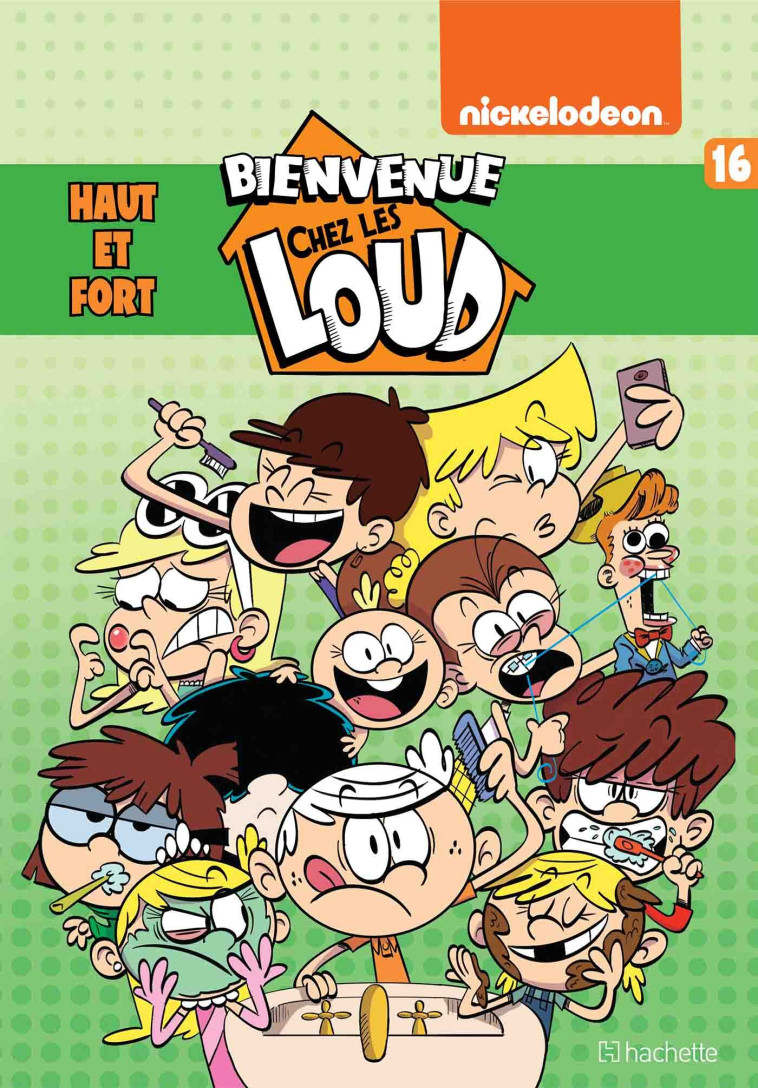 BIENVENUE CHEZ LES LOUD - TOME 16 - NICKELODEON - HACHETTE COMICS