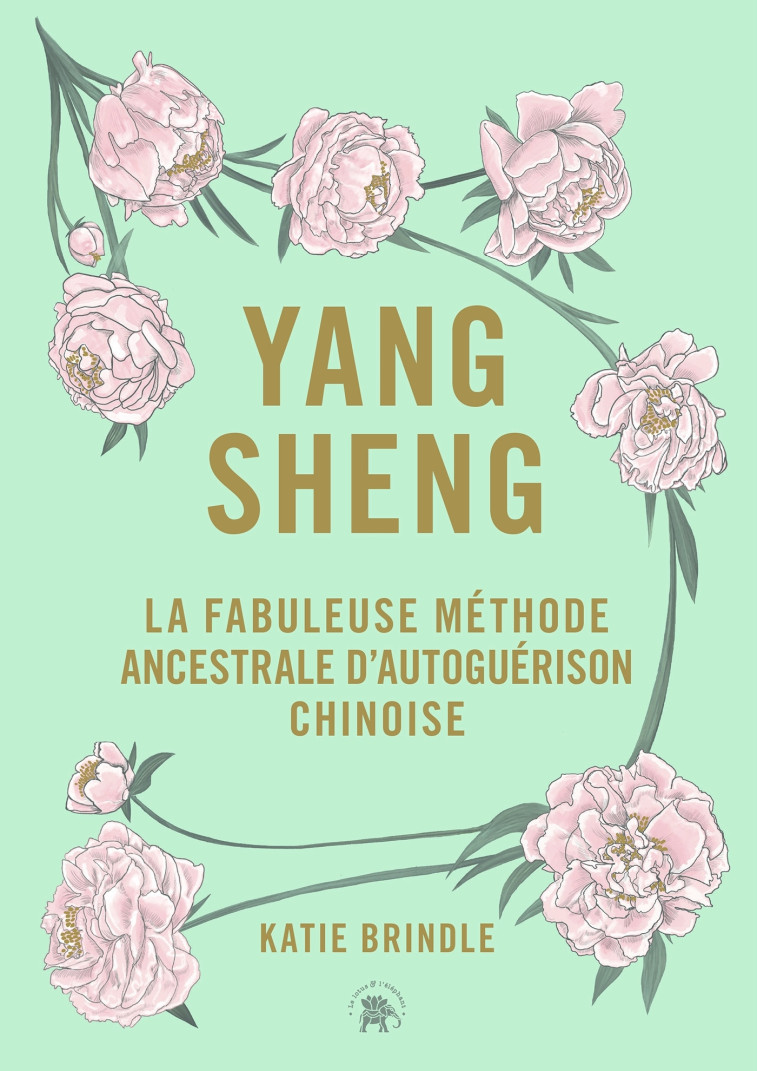 YANG SHENG - LA FABULEUSE METHODE ANCESTRALE CHINOISE D'AUTOGUERISON - BRINDLE KATIE - LOTUS ELEPHANT