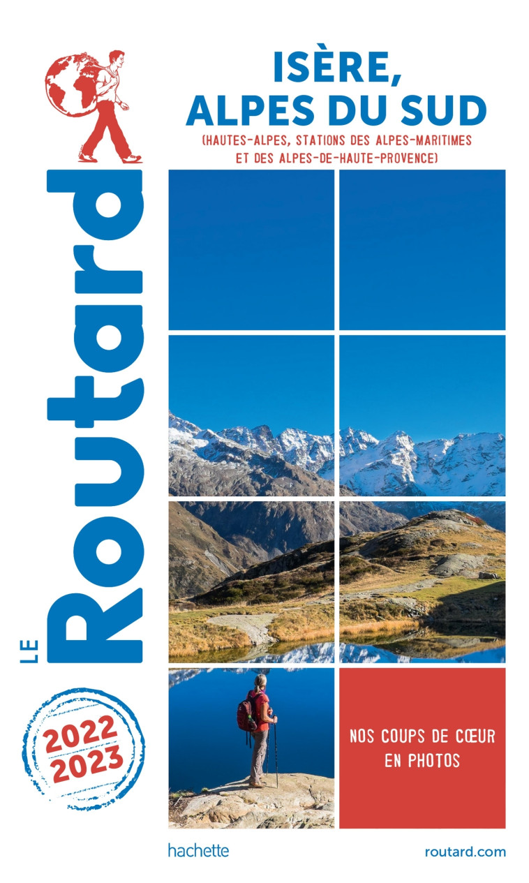 GUIDE DU ROUTARD ISERE, ALPES DU SUD 2022/23 - HAUTES-ALPES, STATIONS DES ALPES-MARITIMES ET DES ALP - XXX - HACHETTE TOURI