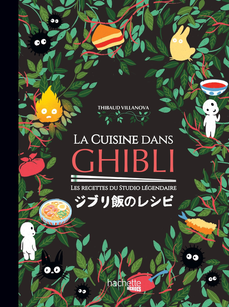 LA CUISINE DANS GHIBLI - LES RECETTES DU STUDIO LEGENDAIRE - VILLANOVA/LOBBESTAEL - HACHETTE HEROES