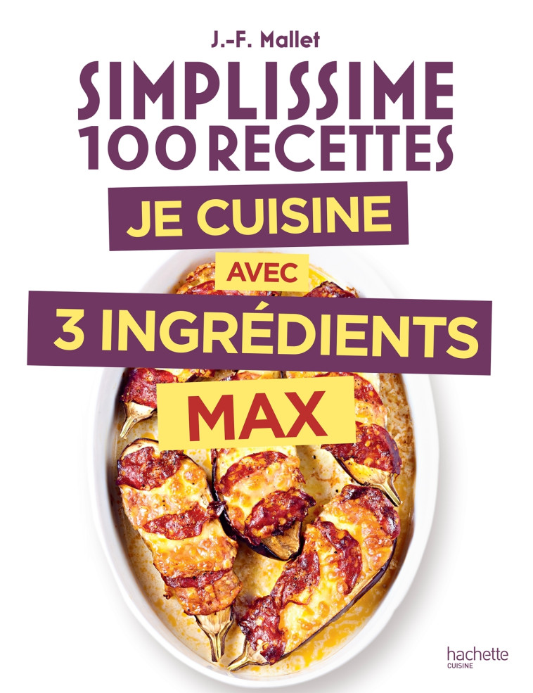 SIMPLISSIME JE CUISINE AVEC 3 INGREDIENTS MAX - XXX - HACHETTE PRAT