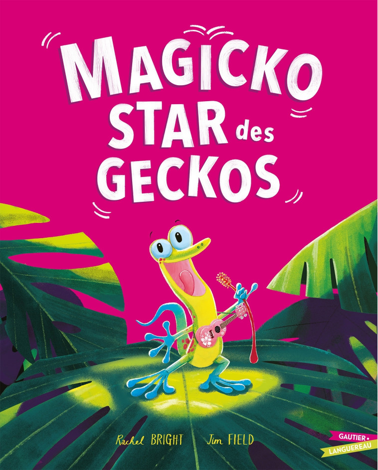 MAGICKO, STAR DES GECKOS - FIELD/BRIGHT - GAUTIER LANGU.