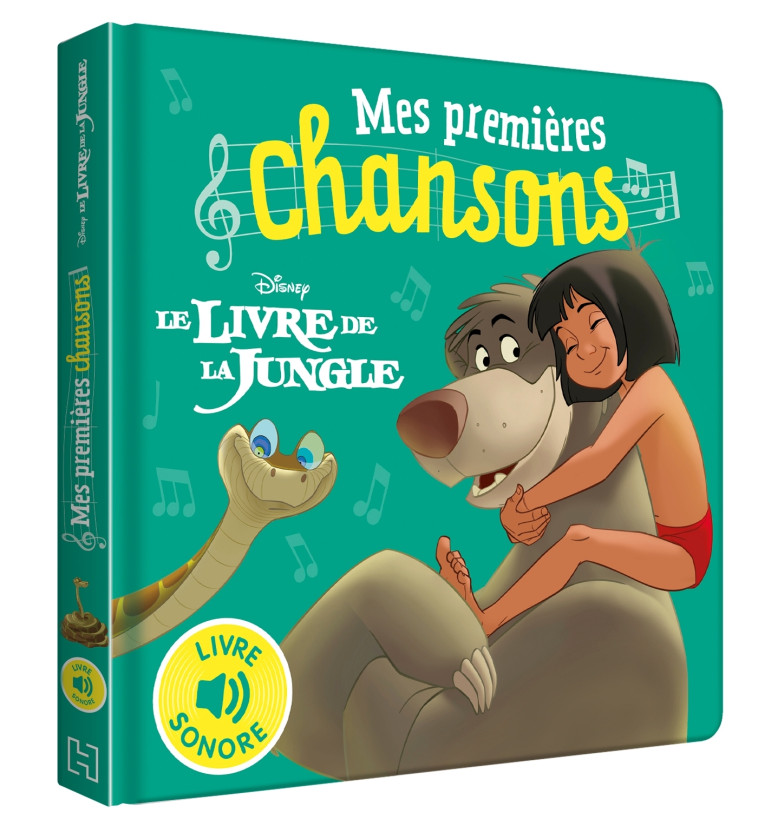 LE LIVRE DE LA JUNGLE - MES PREMIERES CHANSONS - LIVRE SONORE - DISNEY - COLLECTIF - DISNEY HACHETTE