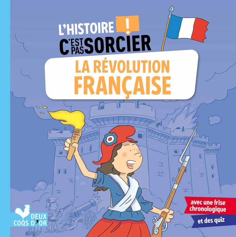 L'HISTOIRE C'EST PAS SORCIER - LA REVOLUTION FRANCAISE - BOSC/MOSCA - DEUX COQS D OR