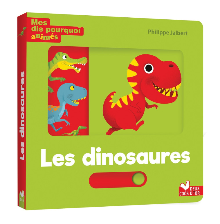 MES DIS POURQUOI ANIMES -  LES DINOSAURES - JALBERT PHILIPPE - DEUX COQS D OR