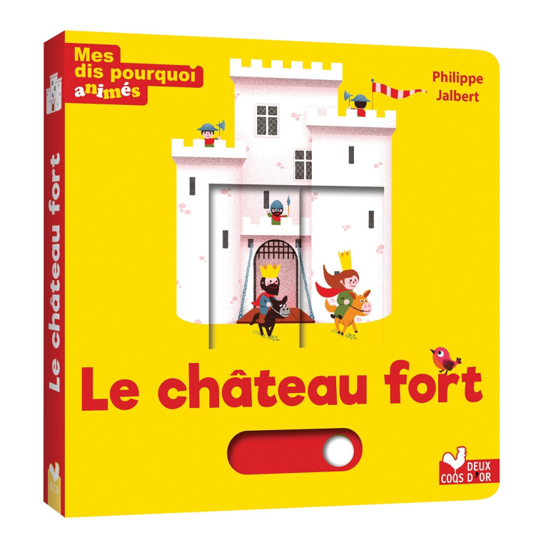 MES DIS POURQUOI ANIMES - LE CHATEAU FORT - JALBERT PHILIPPE - DEUX COQS D OR