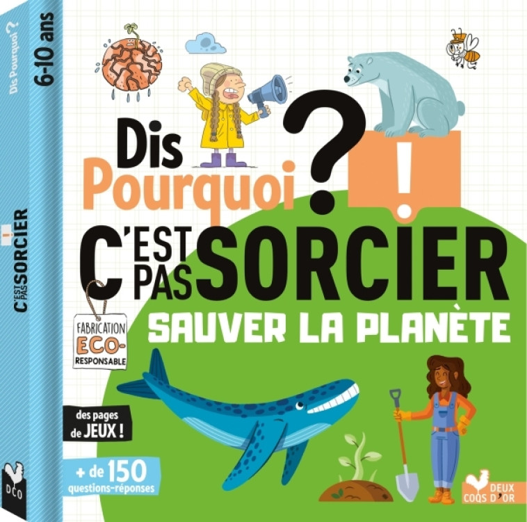 DIS POURQUOI C'EST PAS SORCIER SAUVER LA PLANETE - PARIS MATHILDE - DEUX COQS D OR