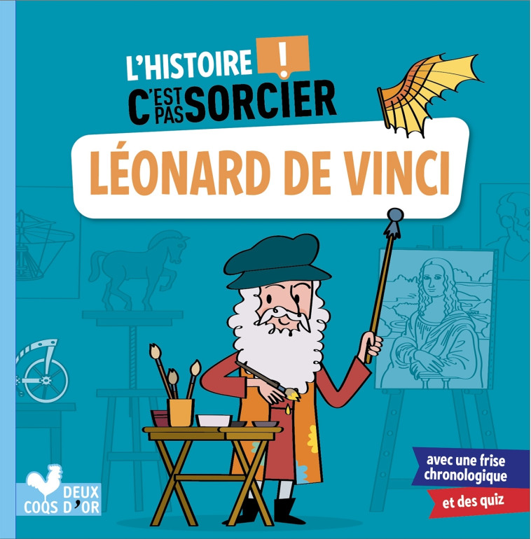 L'HISTOIRE C'EST PAS SORCIER - LEONARD DE VINCI - BOSC/MORIZE - DEUX COQS D OR