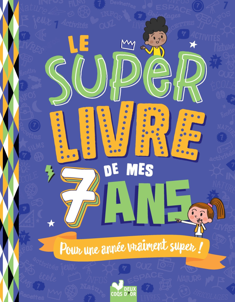 LE SUPER LIVRE DE MES 7 ANS - BLITMAN/MORIZE - DEUX COQS D OR