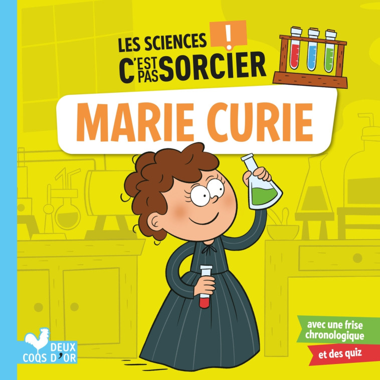 LES SCIENCES C'EST PAS SORCIER - MARIE CURIE - MATHIVET/GUIGNETTE - DEUX COQS D OR