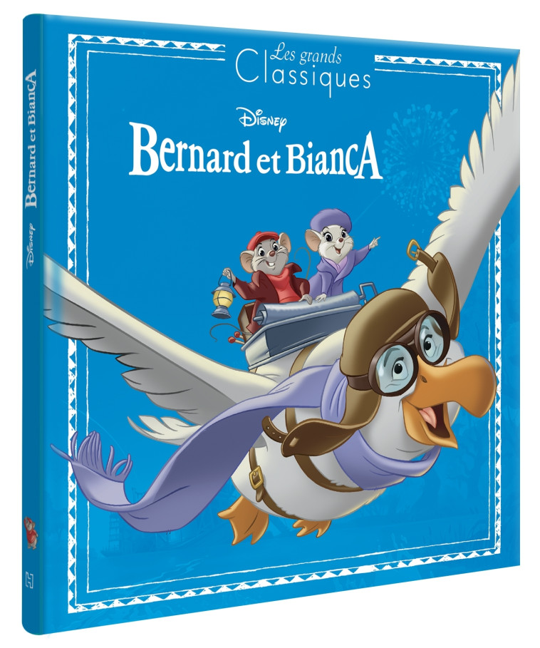 BERNARD ET BIANCA - LES GRANDS CLASSIQUES DISNEY - XXX - DISNEY HACHETTE