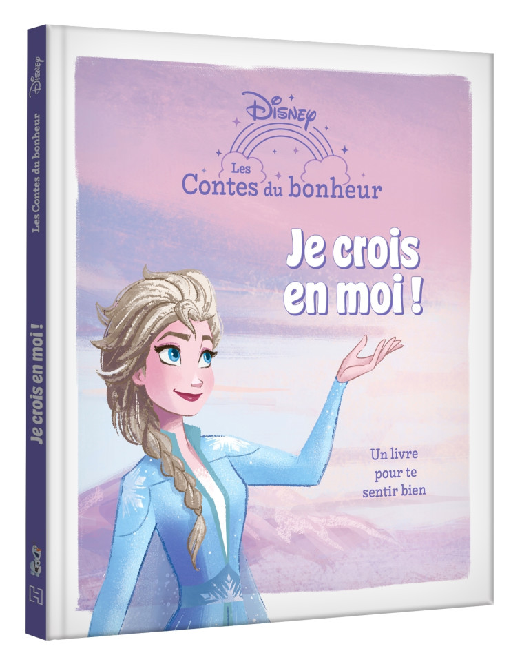 JE CROIS EN MOI ! - LES CONTES DU BONHEUR - LE MIERE - DISNEY HACHETTE