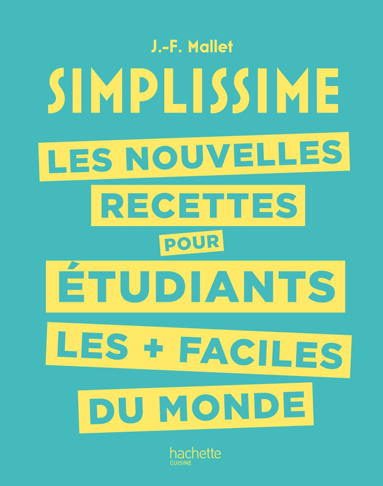 SIMPLISSIME - LES NOUVELLES RECETTES POUR ETUDIANTS LES + FACILES DU MONDE - MALLET JEAN-FRANCOIS - HACHETTE PRAT