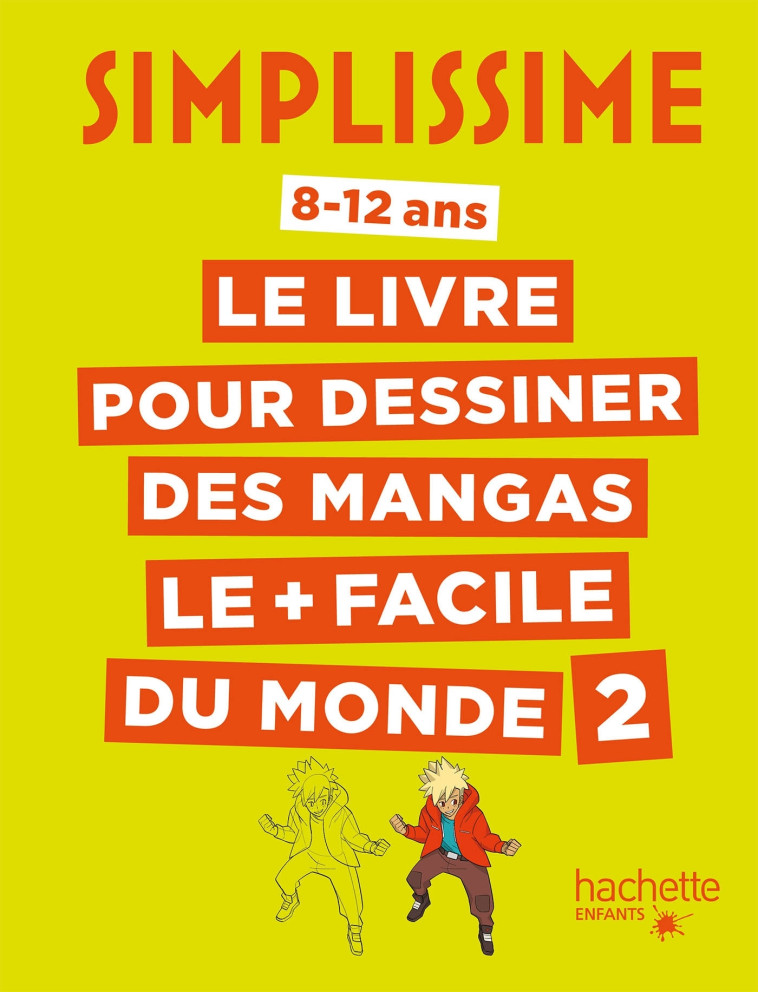 SIMPLISSIME LE LIVRE POUR DESSINER DES MANGAS LES + FACILE DU MONDE 2 - XXX - HACHETTE ENFANT