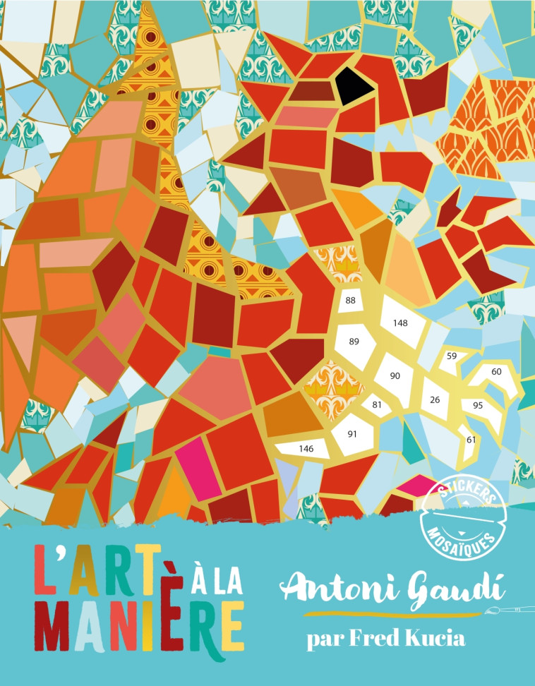 L'ART A LA MANIERE DE ANTONI GAUDI MOSAIQUES ANIMAUX - KUCIA FRED - DEUX COQS D OR