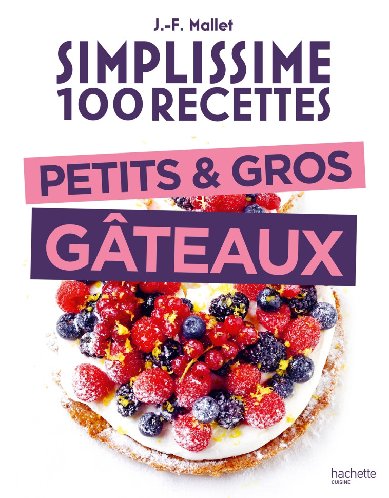 SIMPLISSIME 100 RECETTES PETITS ET GROS GATEAUX - MALLET JEAN-FRANCOIS - HACHETTE PRAT