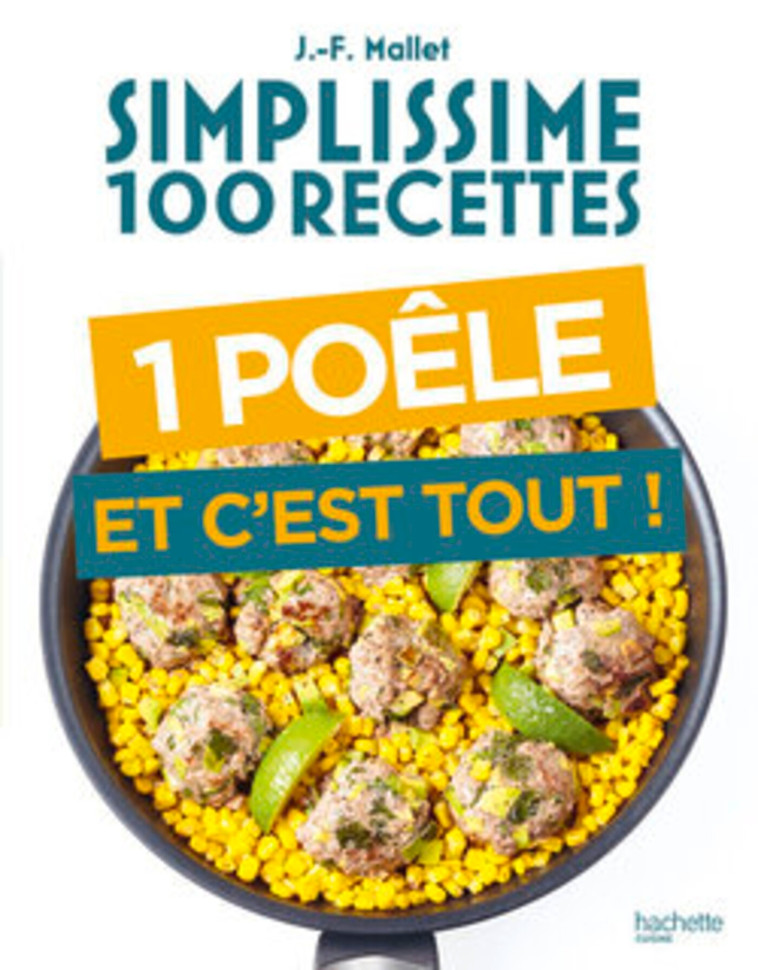 SIMPLISSIME 100 RECETTES UNE POELE ET C'EST TOUT - MALLET JEAN-FRANCOIS - HACHETTE PRAT