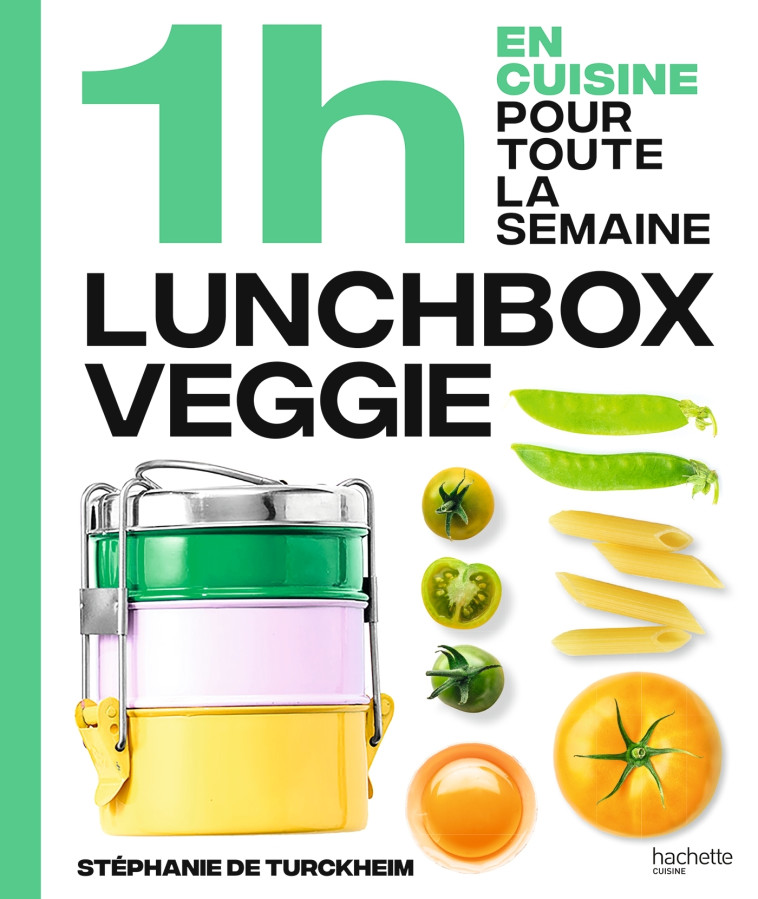 EN 1H JE CUISINE MES LUNCH BOX VEGGIE POUR TOUTE LA SEMAINE - DE TURCKHEIM/LUCANO - HACHETTE PRAT