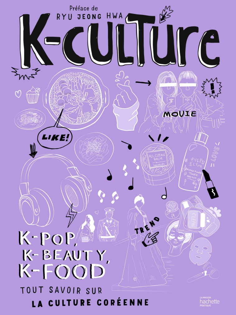 K-CULTURE - K-POP, K-BEAUTY, K-FOOD  TOUT SAVOIR SUR LA CULTURE COREENNE - HWA RYU JEONG - HACHETTE PRAT