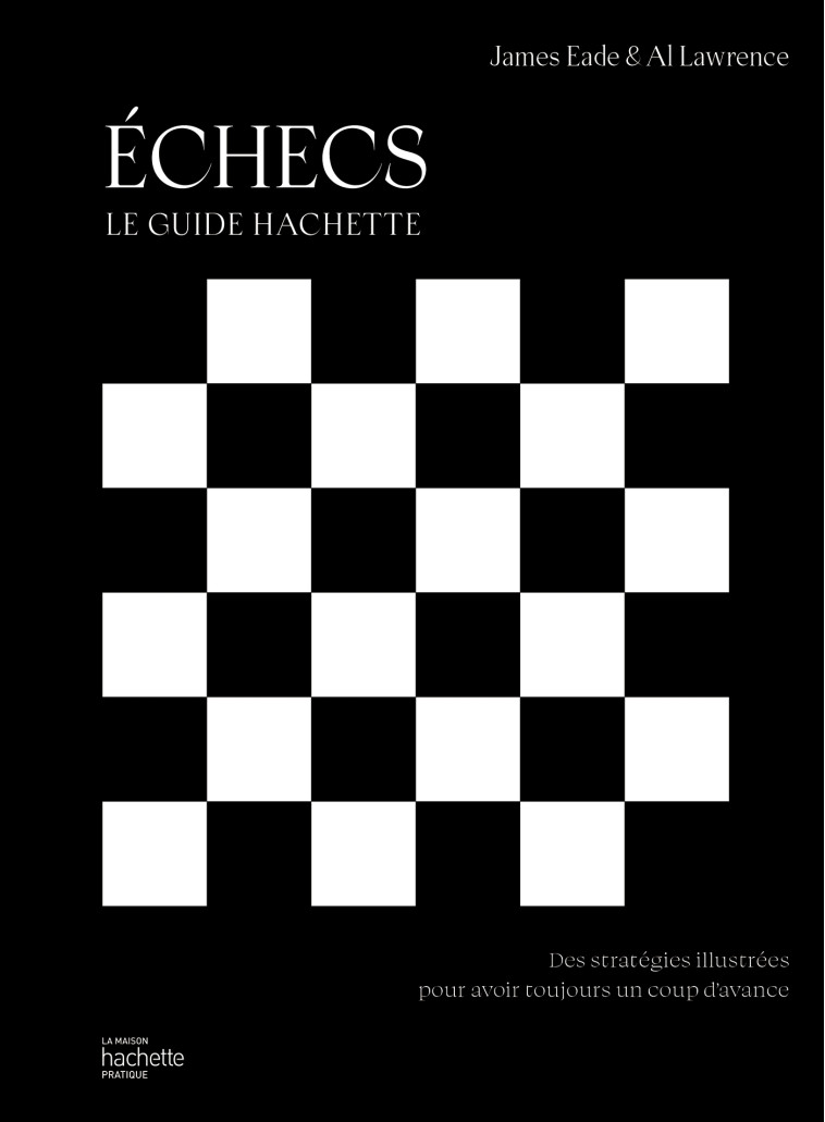 ECHECS - LE GUIDE HACHETTE - EADE/LAWRENCE - HACHETTE PRAT