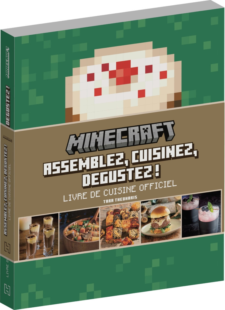 MINECRAFT - LIVRE DE CUISINE OFFICIEL - ASSEMBLEZ, CUISINEZ, DEGUSTEZ ! - THEDHARIS TARA - HACHETTE HEROES