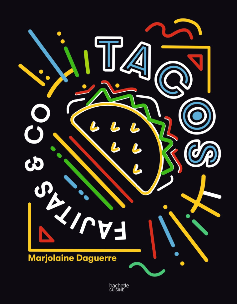 TACOS FAJITAS & CO - DAGUERRE MARJOLAINE - HACHETTE PRAT