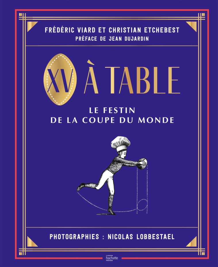 XV A TABLE - LE FESTIN DE LA COUPE DU MONDE - VIARD/ETCHEBEST - HACHETTE PRAT