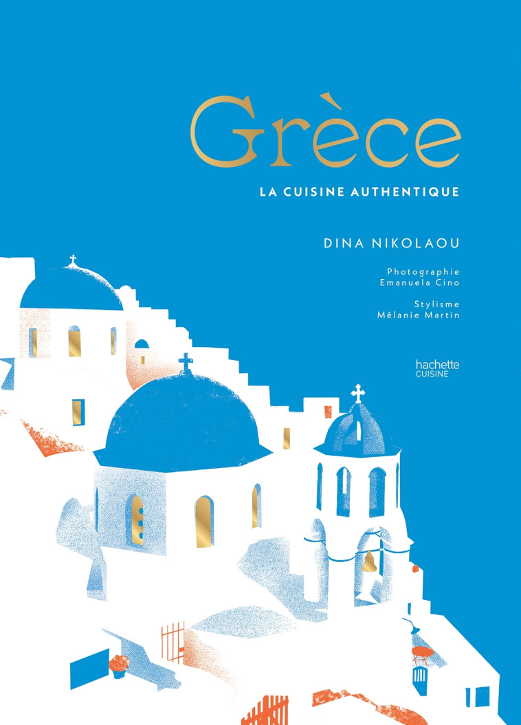 GRECE - LA CUISINE AUTHENTIQUE - NIKOLAOU DINA - HACHETTE PRAT