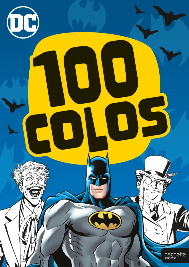 BATMAN - 100 COLOS - XXX - HACHETTE JEUN.