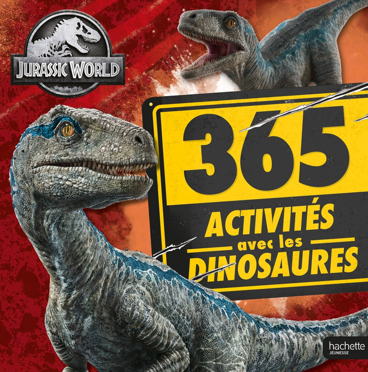 JURASSIC WORLD - 365 ACTIVITES AVEC LES DINOSAURES - XXX - HACHETTE JEUN.