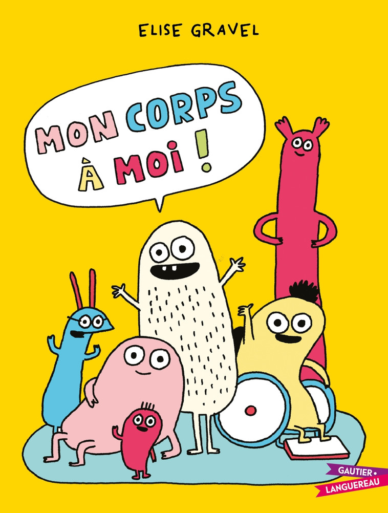 MON CORPS A MOI ! - GRAVEL ELISE - GAUTIER LANGU.