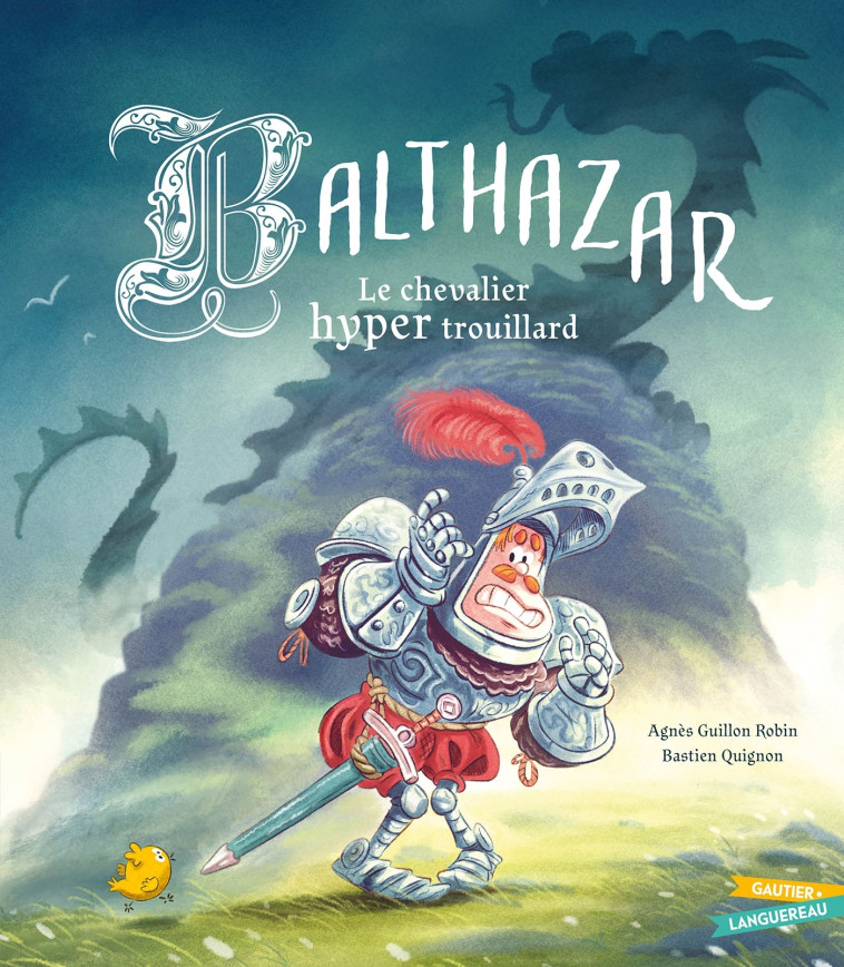 BALTHAZAR, LE CHEVALIER HYPER TROUILLARD - GUILLON ROBIN AGNES - GAUTIER LANGU.