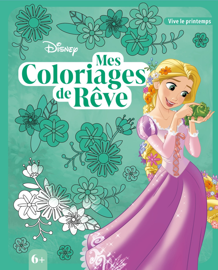 MES COLORIAGES DE REVE VIVE LE PRINTEMPS - XXX - DISNEY HACHETTE