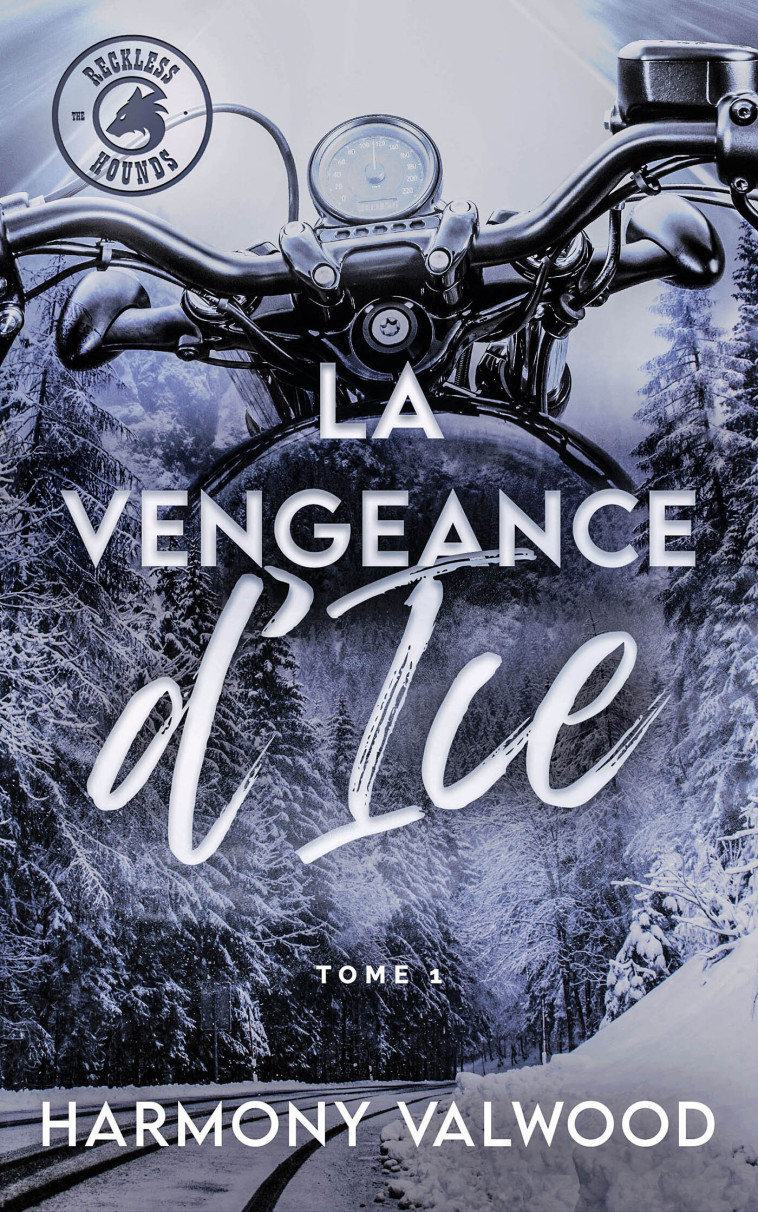 THE RECKLESS HOUNDS T1 - LA VENGEANCE D'ICE - VALWOOD HARMONY - HACHETTE HLAB