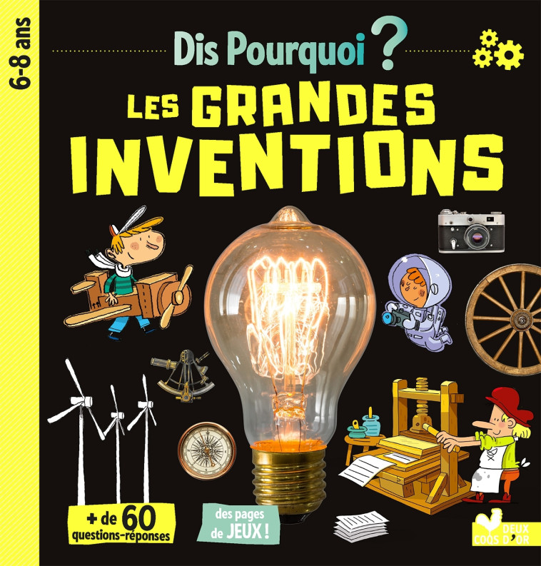 DIS POURQUOI LES GRANDES INVENTIONS - PELISSIER/ALADJIDI - DEUX COQS D OR